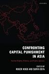 Confronting Capital Punishment in Asia: Human Rights, Politics and Public Opinion