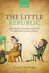 The Little Republic: Masculinity and Domestic Authority in Eighteenth-Century Britain
