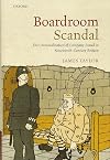 Boardroom Scandal: The Criminalization of Company Fraud in Nineteenth-Century Britain