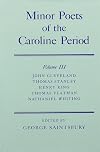 Minor Poets of the Caroline Period Volume III: John Cleveland, Thomas Stanley, Henry King, Thomas Flatman, Nathaniel Whiting (Oxford English Texts)