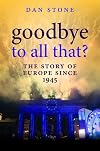 Goodbye to All That?: A History of Europe Since 1945
