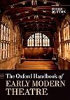 The Oxford Handbook of Early Modern Theatre