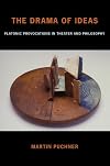 The Drama of Ideas: Platonic Provocations in Theater and Philosophy
