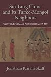 Sui-Tang China and Its Turko-Mongol Neighbors: Culture, Power, and Connections, 580-800