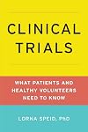 Clinical Trials: What Patients and Volunteers Need to Know