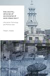The Digital Origins of Dictatorship and Democracy: Information Technology and Political Islam