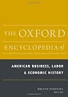 The Oxford Encyclopedia of American Business, Labor, and Economic History. 2-Volume Set