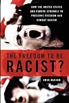 The Freedom to Be Racist?: How the United States and Europe Struggle to Preserve Freedom and Combat Racism