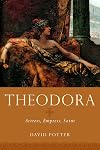 Theodora: Actress, Empress, Saint