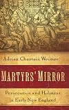 Martyrs' Mirror: Persecution and Holiness in Early New England