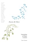 Atoms and Eden: Conversations on Religion and Science
