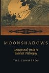 Moonshadows: Conventional Truth in Buddhist Philosophy