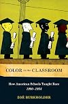 Color in the Classroom: How American Schools Taught Race, 1900-1954