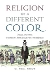 Religion of a Different Color: Race and the Mormon Struggle for Whiteness