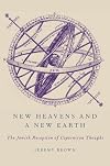 New Heavens and a New Earth: The Jewish Reception of Copernican Thought