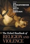 The Oxford Handbook of Religion and Violence