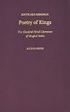 Poetry of Kings: The Classical Hindi Literature of Mughal India