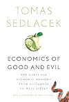 Economics of Good and Evil: The Quest for Economic Meaning from Gilgamesh to Wall Street