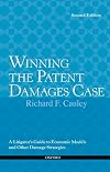 Winning the patent damages case : a litigator's guide to economic models and other damage strategies