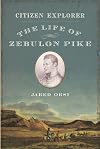 Citizen Explorer: The Life of Zebulon Pike