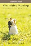 Minimizing Marriage: Marriage, Morality, and the Law
