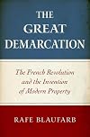 The Great Demarcation: The French Revolution and the Invention of Modern Property