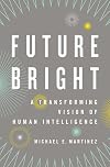 Future Bright: A Transforming Vision of Human Intelligence