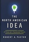 The North American Idea: A Vision of a Continental Future