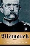 Bismarck: A Life