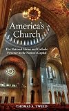 America's Church: The National Shrine and Catholic Presence in the Nation's Capital