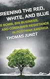 Greening the red, white, and blue : the bomb, big business, and consumer resistance in postwar America