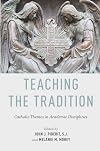 Teaching the Tradition: Catholic Themes in Academic Disciplines
