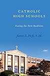 Catholic High Schools: Facing the New Realities