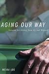 Aging Our Way: Lessons for Living from 85 and Beyond