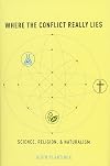 Where the Conflict Really Lies: Science, Religion, and Naturalism