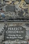 Perfect Children: Growing Up on the Religious Fringe
