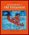 A Brief Introduction to the Old Testament: The Hebrew Bible in Its Context
