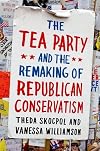The Tea Party and the Remaking of Republican Conservatism