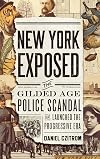 New York Exposed: The Gilded Age Police Scandal that Launched the Progressive Era