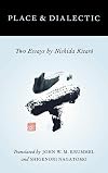 Place and Dialectic: Two Essays by Nishida Kitaro
