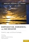 Bioprediction, Biomarkers, and Bad Behavior: Scientific, Legal, and Ethical Challenges
