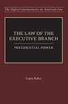 The Law of the Executive Branch: Presidential Power