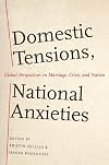 Domestic Tensions, National Anxieties: Global Perspectives on Marriage, Crisis, and Nation