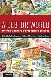 A Debtor World: Interdisciplinary Perspectives on Debt