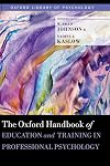 The Oxford Handbook of Education and Training in Professional Psychology