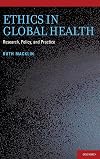 Ethics in Global Health: Research, Policy and Practice