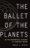 The Ballet of the Planets: A Mathematician's Musings on the Elegance of Planetary Motion