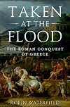 Taken at the Flood: The Roman Conquest of Greece