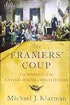The Framers' Coup: The Making of the United States Constitution