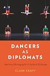 Dancers as Diplomats: American Choreography in Cultural Exchange